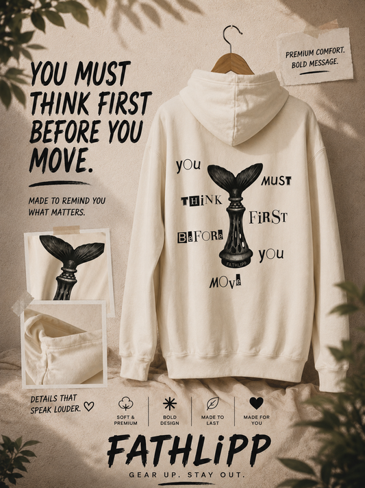 You must think first before you move